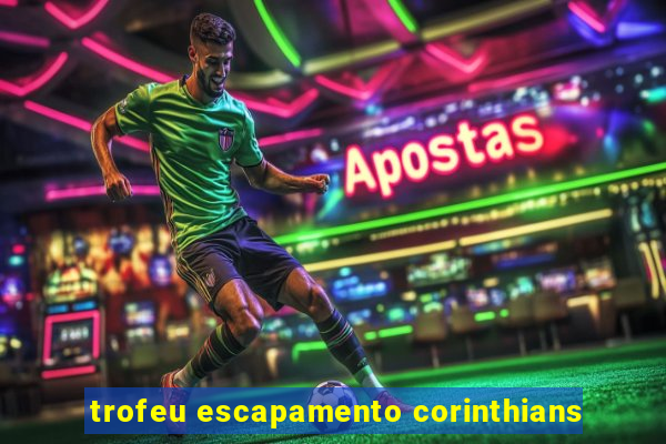 trofeu escapamento corinthians